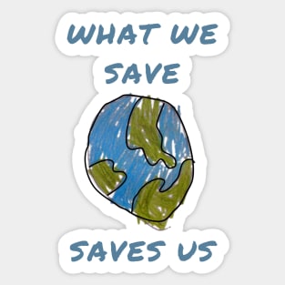 What we save saves us Sticker